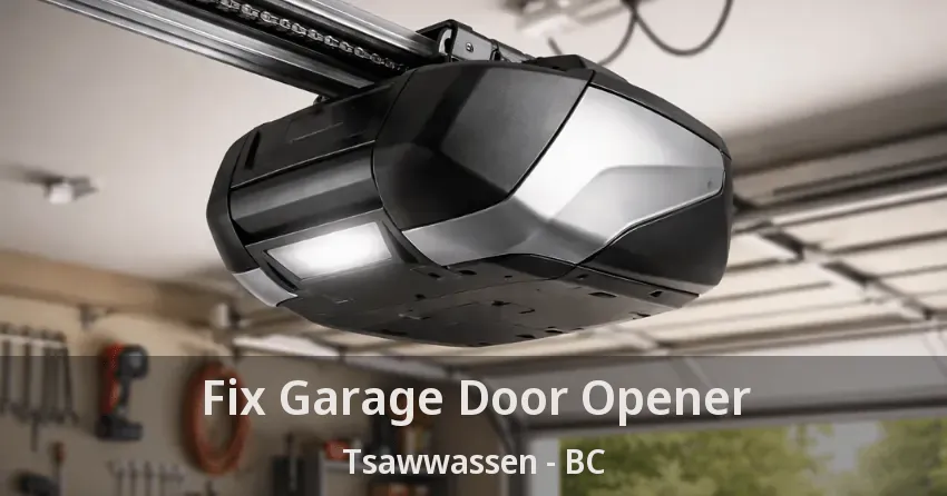 Fix Garage Door Opener Tsawwassen - BC Fix Garage Door Opener Tsawwassen - BC