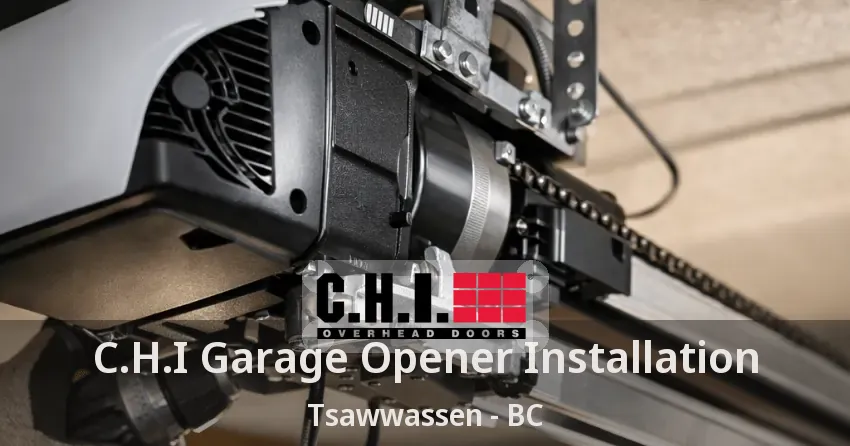 C.H.I Garage Opener Installation Tsawwassen - BC