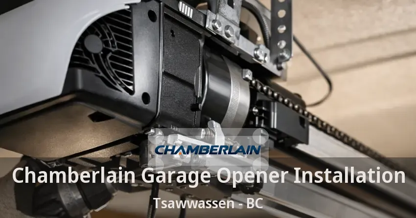 Chamberlain Garage Opener Installation Tsawwassen - BC