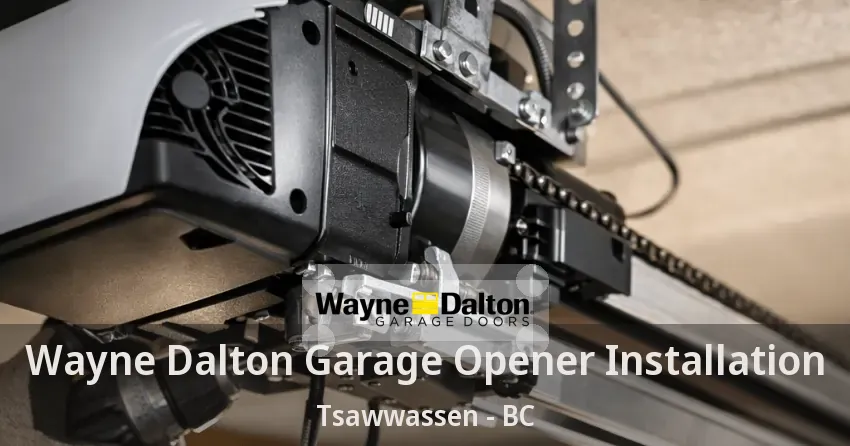 Wayne Dalton Garage Opener Installation Tsawwassen - BC Wayne Dalton Garage Opener Installation Tsawwassen - BC