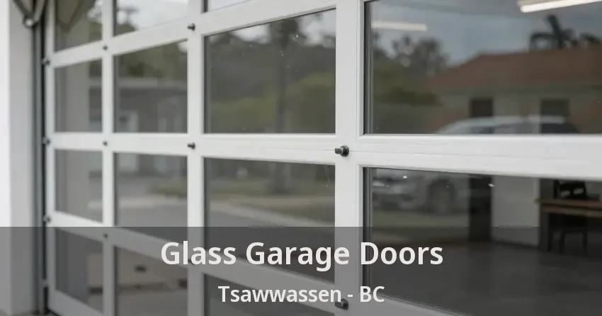 Glass Garage Doors Tsawwassen - BC